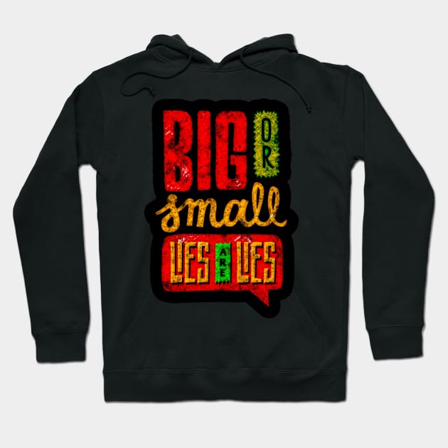 Big Or Small Lies Are Lies - Typography Inspirational Quote Design Great For Any Occasion Hoodie by TeesHood